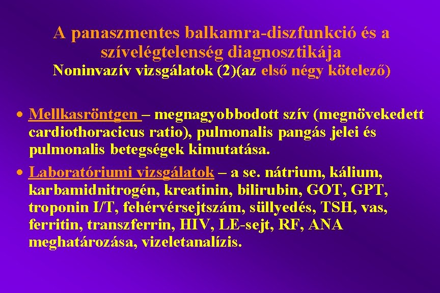 A panaszmentes balkamra-diszfunkció és a szívelégtelenség diagnosztikája Noninvazív vizsgálatok (2)(az első négy kötelező) ·