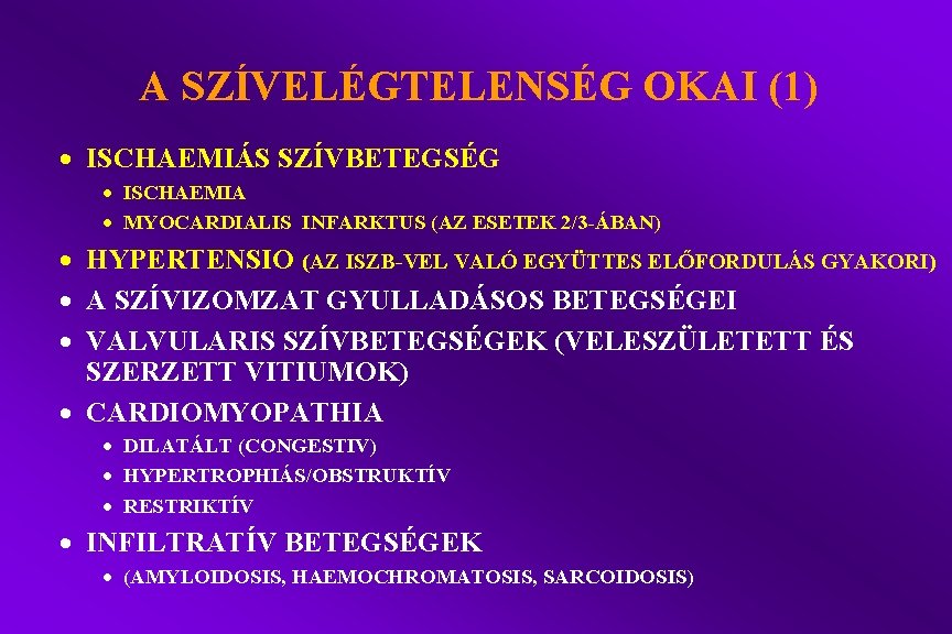 A SZÍVELÉGTELENSÉG OKAI (1) · ISCHAEMIÁS SZÍVBETEGSÉG · ISCHAEMIA · MYOCARDIALIS INFARKTUS (AZ ESETEK