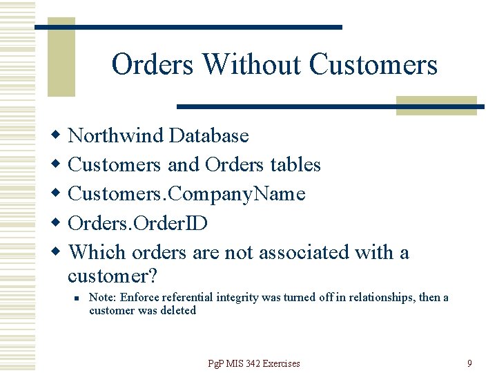 Orders Without Customers w Northwind Database w Customers and Orders tables w Customers. Company.
