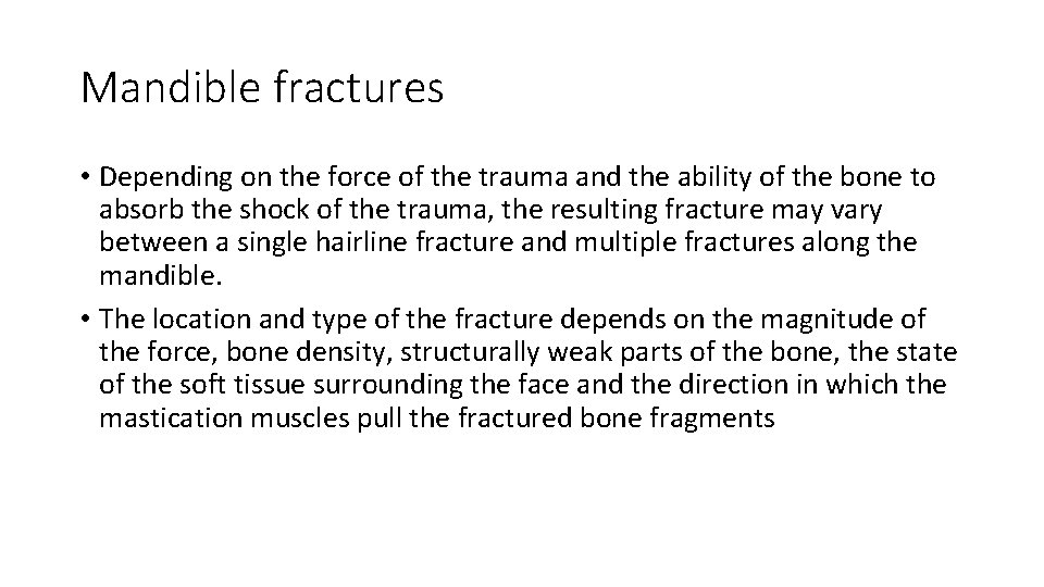 Mandible fractures • Depending on the force of the trauma and the ability of