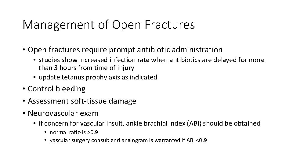 Management of Open Fractures • Open fractures require prompt antibiotic administration • studies show