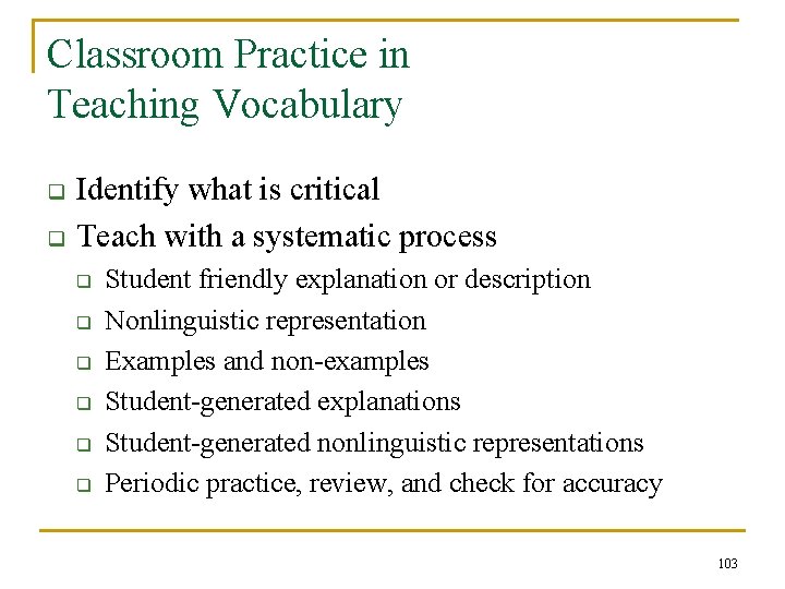 Classroom Practice in Teaching Vocabulary q q Identify what is critical Teach with a
