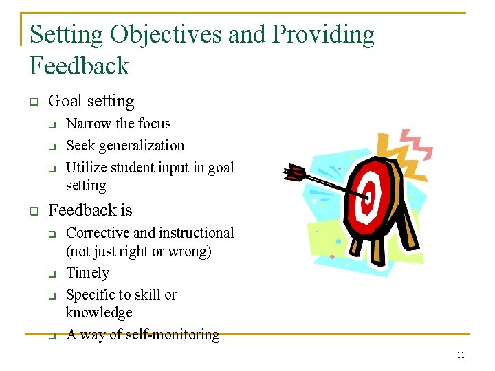 Setting Objectives and Providing Feedback q Goal setting q q Narrow the focus Seek