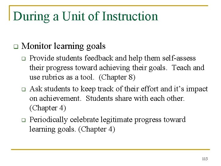 During a Unit of Instruction q Monitor learning goals q q q Provide students