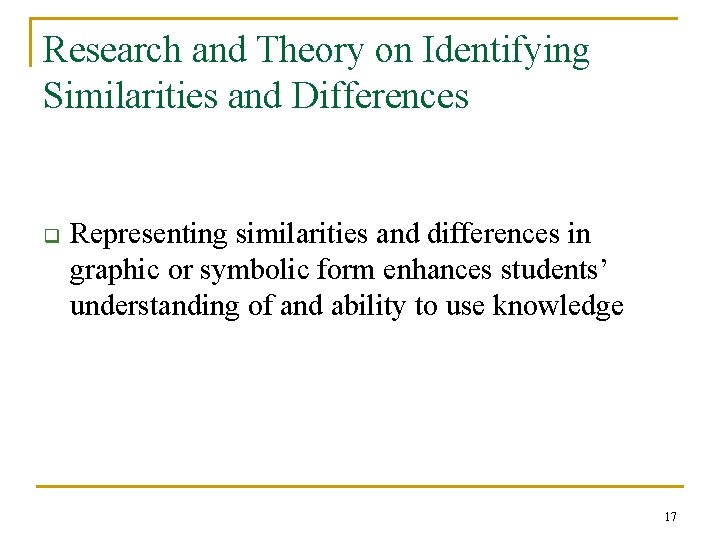 Research and Theory on Identifying Similarities and Differences q Representing similarities and differences in