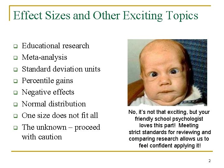 Effect Sizes and Other Exciting Topics q q q q Educational research Meta-analysis Standard