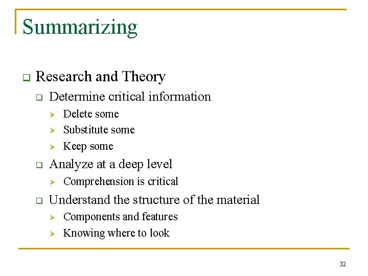 Summarizing q Research and Theory q Determine critical information Ø Ø Ø q Analyze