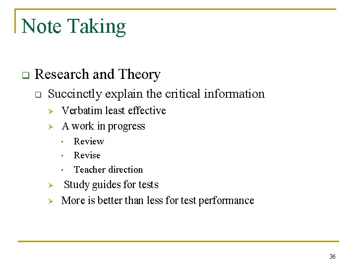 Note Taking q Research and Theory q Succinctly explain the critical information Ø Ø