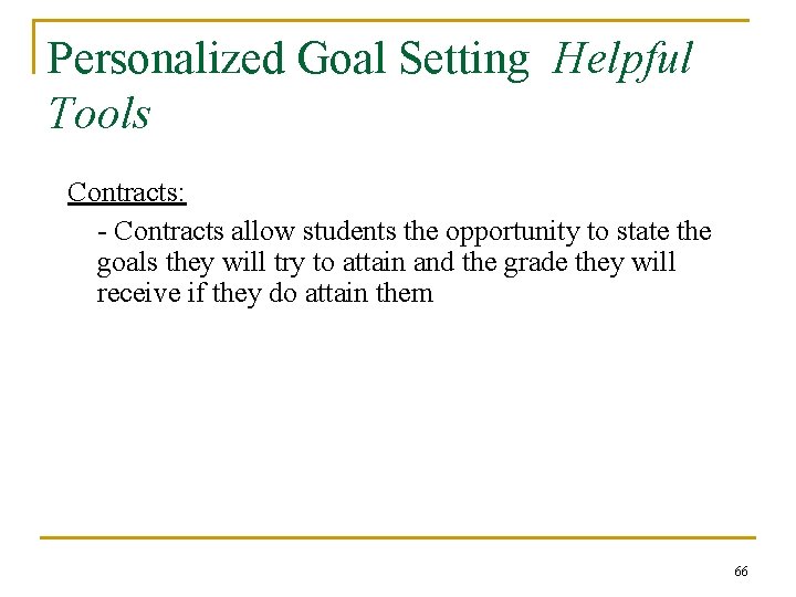 Personalized Goal Setting Helpful Tools Contracts: - Contracts allow students the opportunity to state