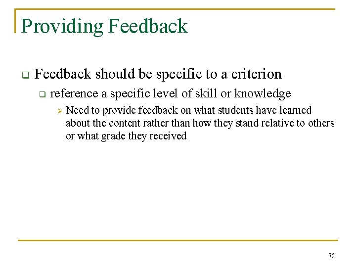 Providing Feedback q Feedback should be specific to a criterion q reference a specific