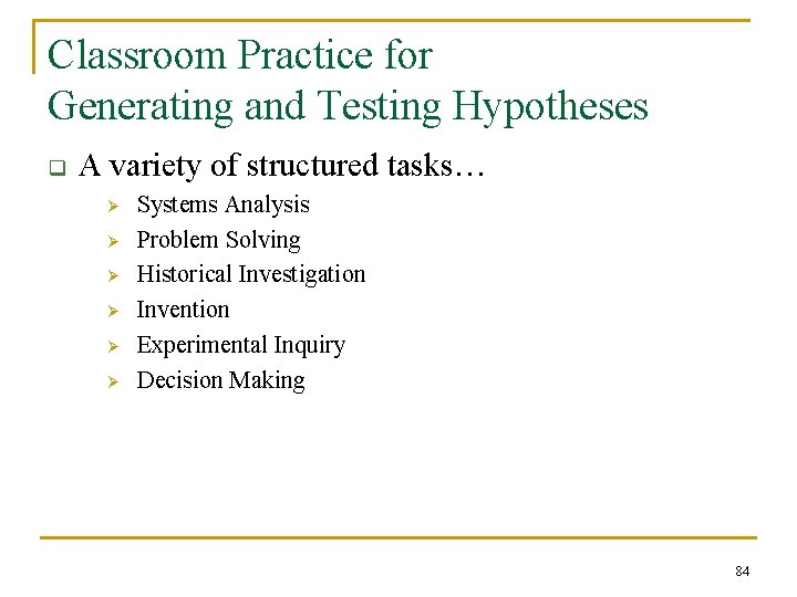 Classroom Practice for Generating and Testing Hypotheses q A variety of structured tasks… Ø