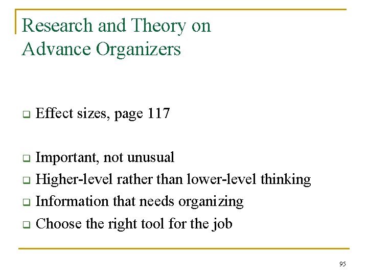 Research and Theory on Advance Organizers q Effect sizes, page 117 q Important, not