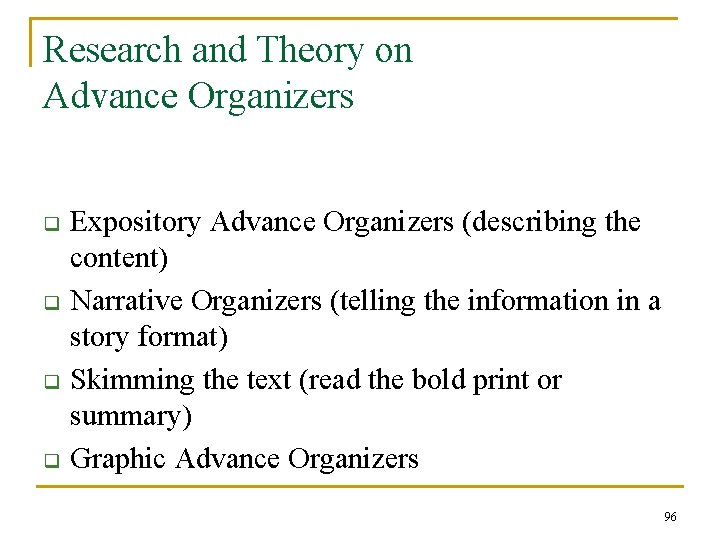 Research and Theory on Advance Organizers q q Expository Advance Organizers (describing the content)