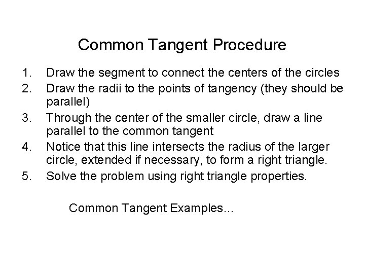 Common Tangent Procedure 1. 2. 3. 4. 5. Draw the segment to connect the