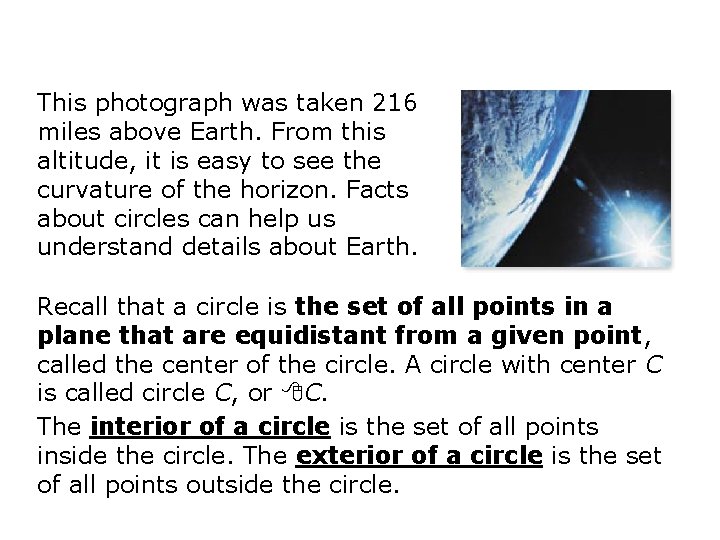 This photograph was taken 216 miles above Earth. From this altitude, it is easy