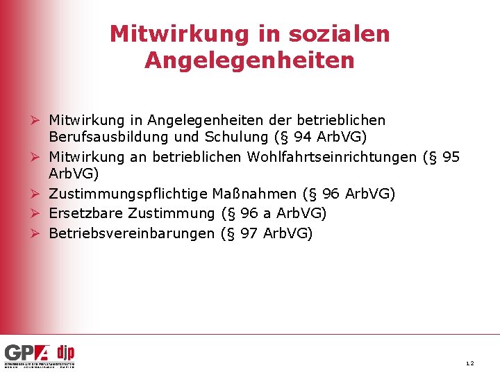 Mitwirkung in sozialen Angelegenheiten Ø Mitwirkung in Angelegenheiten der betrieblichen Berufsausbildung und Schulung (§