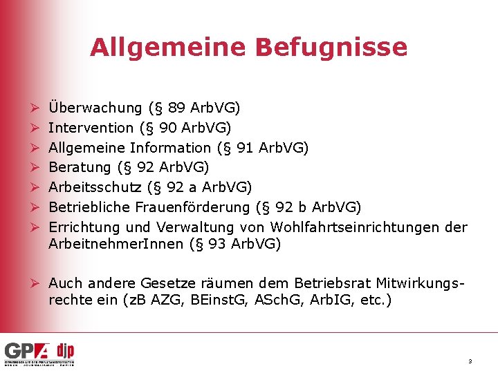 Allgemeine Befugnisse Ø Ø Ø Ø Überwachung (§ 89 Arb. VG) Intervention (§ 90