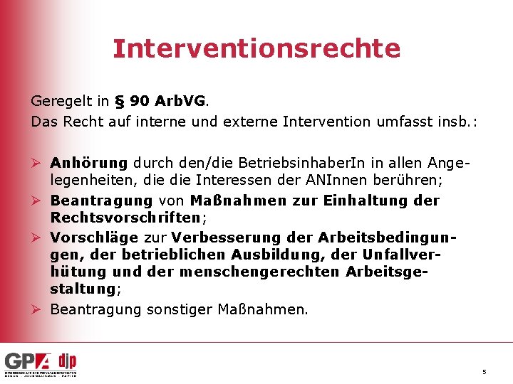 Interventionsrechte Geregelt in § 90 Arb. VG. Das Recht auf interne und externe Intervention