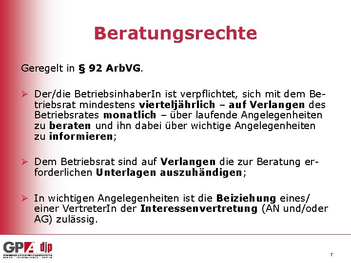 Beratungsrechte Geregelt in § 92 Arb. VG. Ø Der/die Betriebsinhaber. In ist verpflichtet, sich