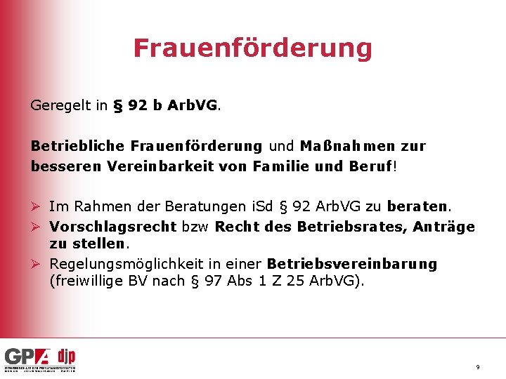 Frauenförderung Geregelt in § 92 b Arb. VG. Betriebliche Frauenförderung und Maßnahmen zur besseren