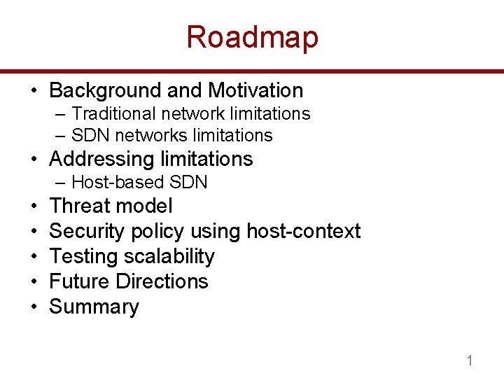 Roadmap • Background and Motivation – Traditional network limitations – SDN networks limitations •