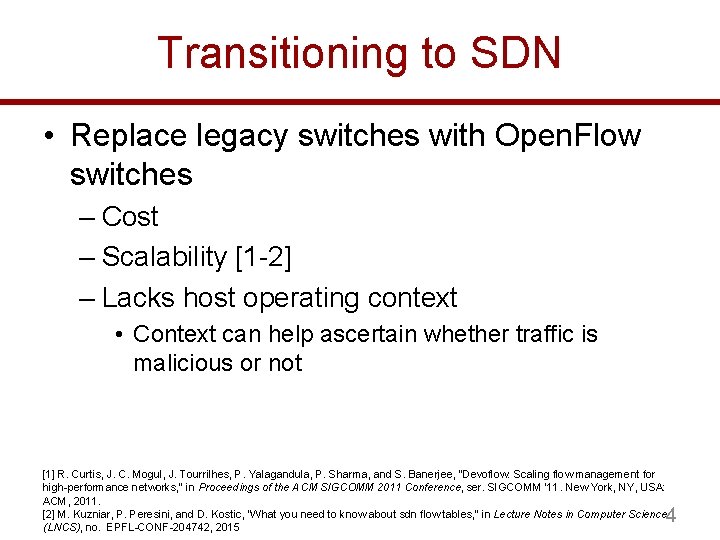 Transitioning to SDN • Replace legacy switches with Open. Flow switches – Cost –