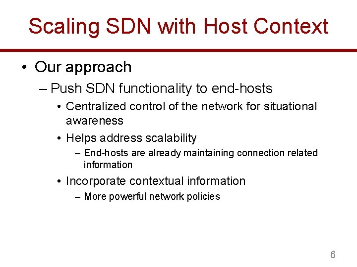 Scaling SDN with Host Context • Our approach – Push SDN functionality to end-hosts