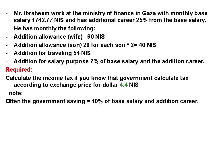 - Mr. Ibraheem work at the ministry of finance in Gaza with monthly base