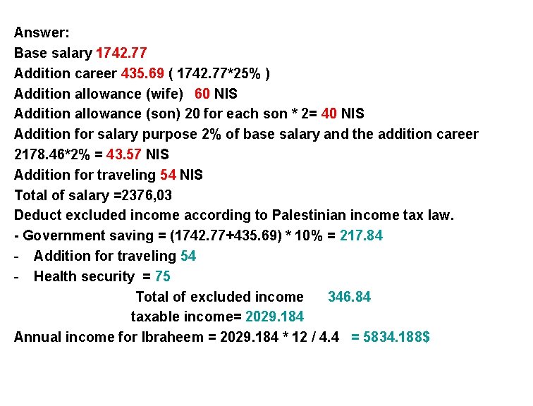 Answer: Base salary 1742. 77 Addition career 435. 69 ( 1742. 77*25% ) Addition