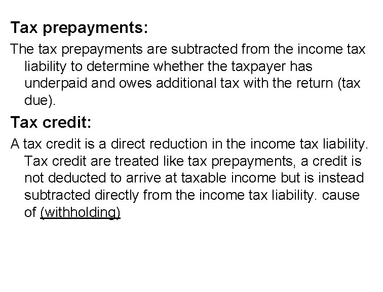 Tax prepayments: The tax prepayments are subtracted from the income tax liability to determine