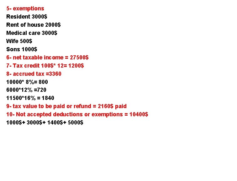 5 - exemptions Resident 3000$ Rent of house 2000$ Medical care 3000$ Wife 500$