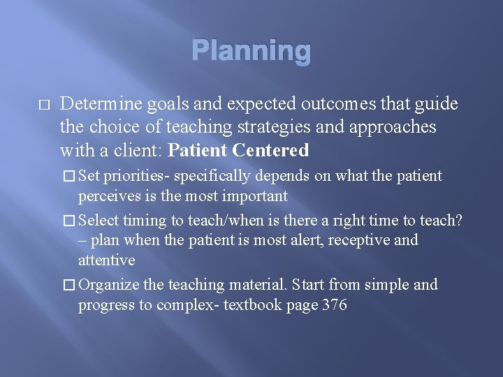 Planning � Determine goals and expected outcomes that guide the choice of teaching strategies