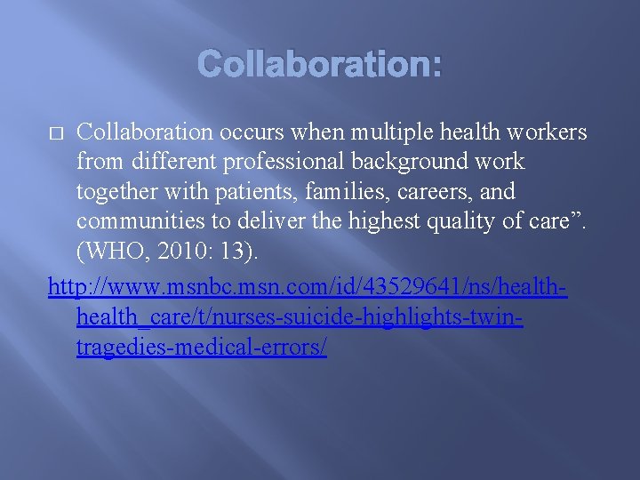 Collaboration: Collaboration occurs when multiple health workers from different professional background work together with