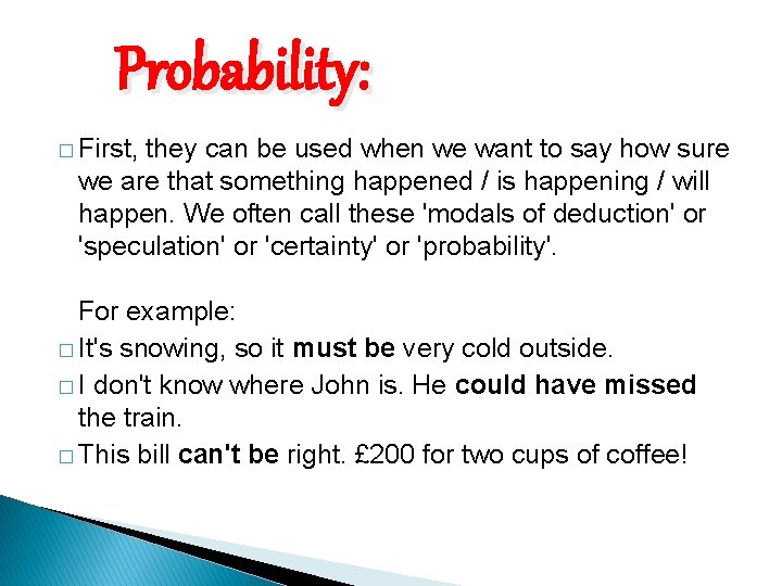 Probability: � First, they can be used when we want to say how sure