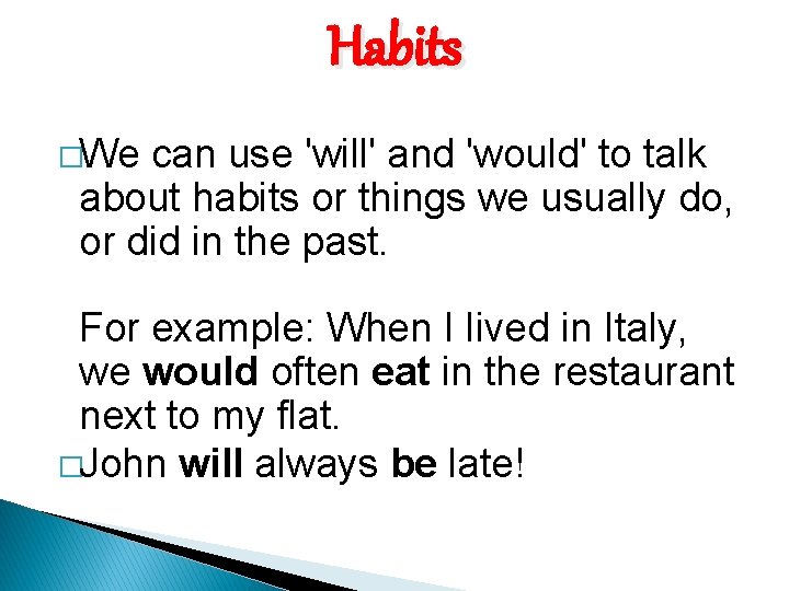 Habits �We can use 'will' and 'would' to talk about habits or things we