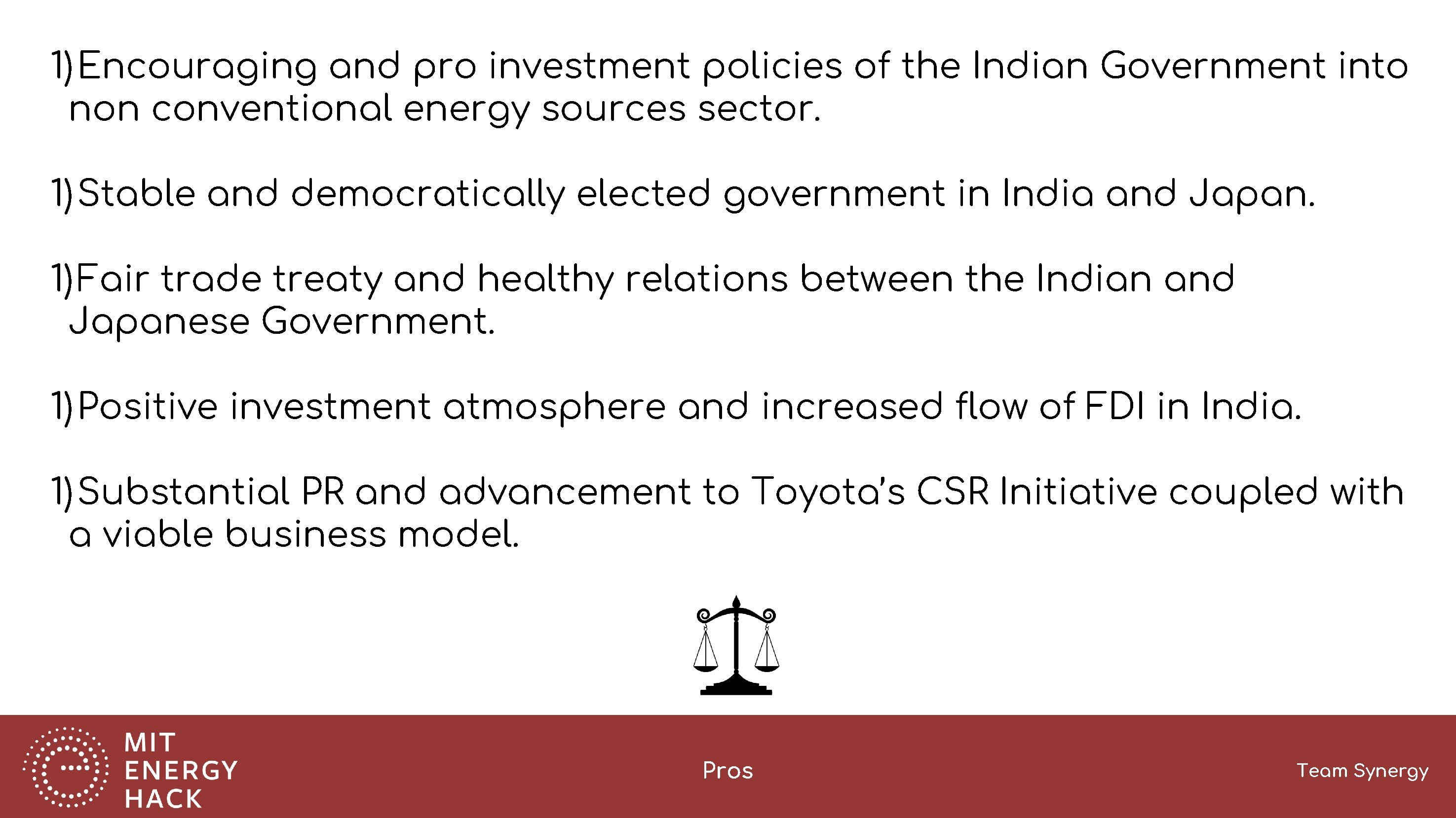 1) Encouraging and pro investment policies of the Indian Government into non conventional energy