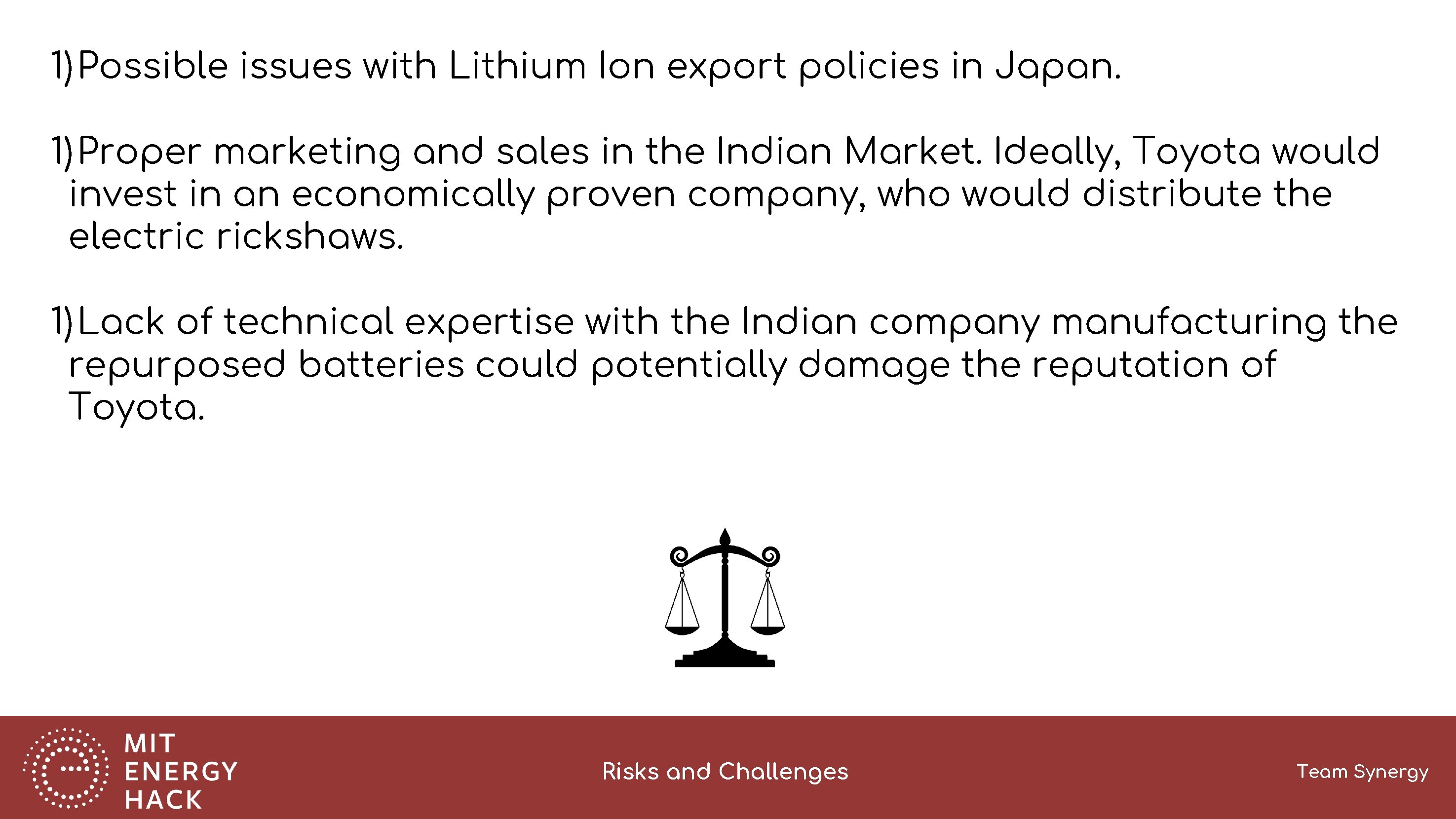 1) Possible issues with Lithium Ion export policies in Japan. 1) Proper marketing and
