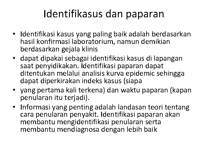 Identifikasus dan paparan • Identifikasi kasus yang paling baik adalah berdasarkan hasil konfirmasi laboratorium,