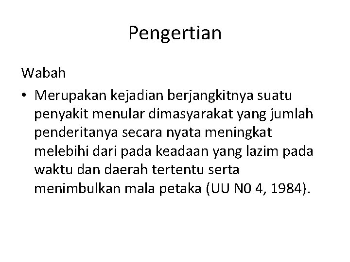 Pengertian Wabah • Merupakan kejadian berjangkitnya suatu penyakit menular dimasyarakat yang jumlah penderitanya secara