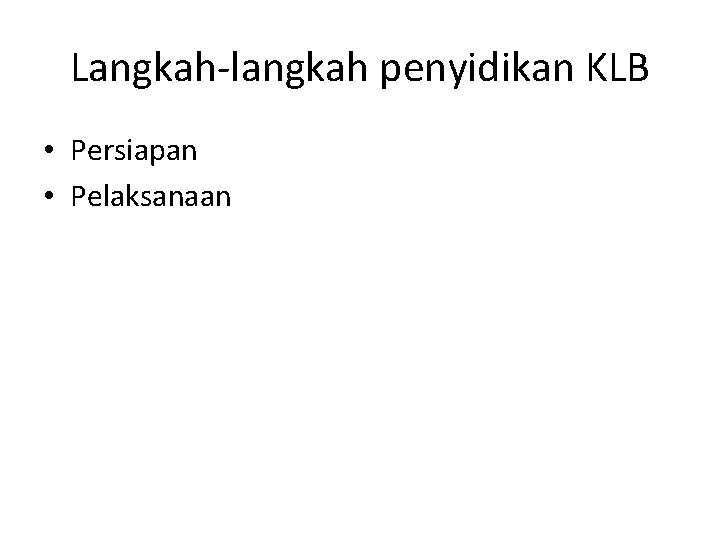 Langkah-langkah penyidikan KLB • Persiapan • Pelaksanaan 