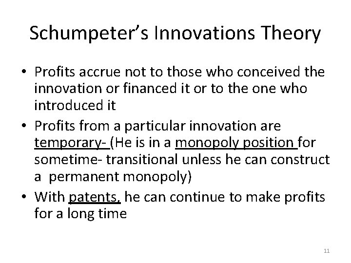 Schumpeter’s Innovations Theory • Profits accrue not to those who conceived the innovation or