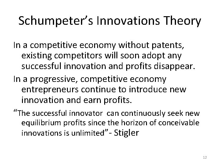 Schumpeter’s Innovations Theory In a competitive economy without patents, existing competitors will soon adopt