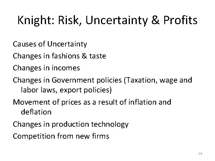 Knight: Risk, Uncertainty & Profits Causes of Uncertainty Changes in fashions & taste Changes