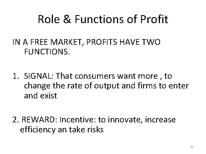 Role & Functions of Profit IN A FREE MARKET, PROFITS HAVE TWO FUNCTIONS. 1.