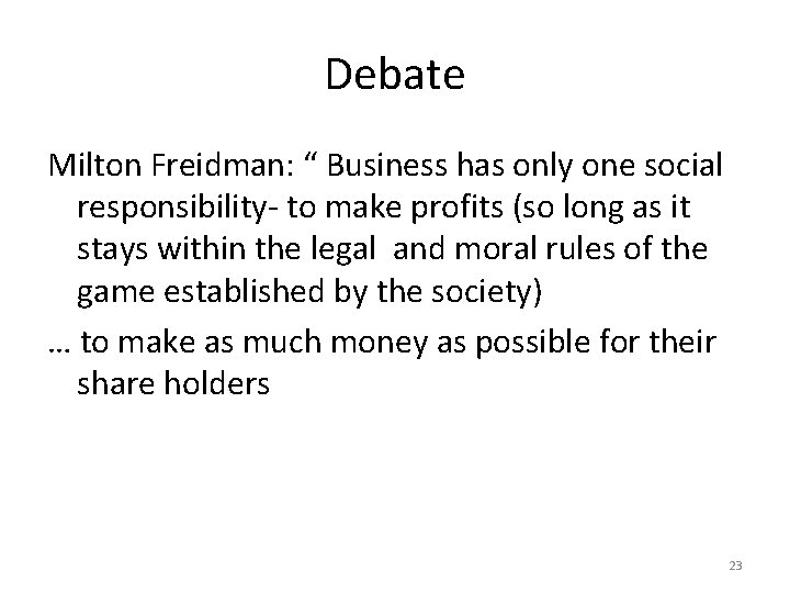 Debate Milton Freidman: “ Business has only one social responsibility- to make profits (so