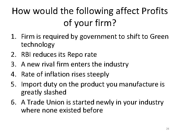 How would the following affect Profits of your firm? 1. Firm is required by
