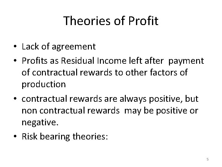 Theories of Profit • Lack of agreement • Profits as Residual Income left after