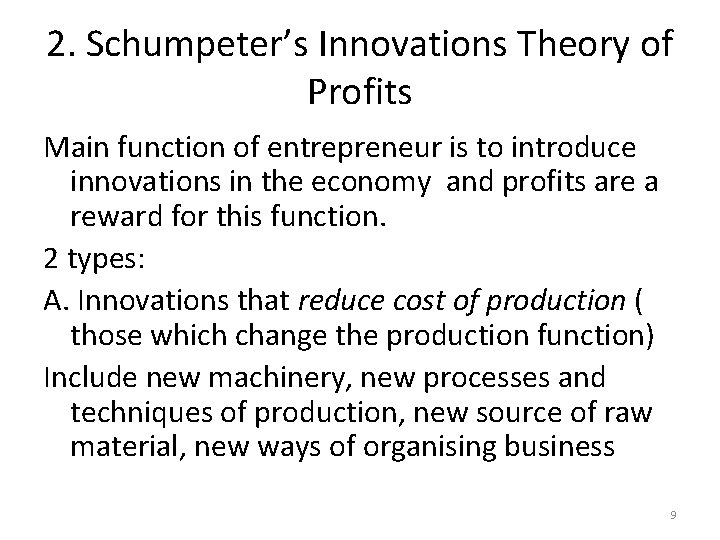2. Schumpeter’s Innovations Theory of Profits Main function of entrepreneur is to introduce innovations