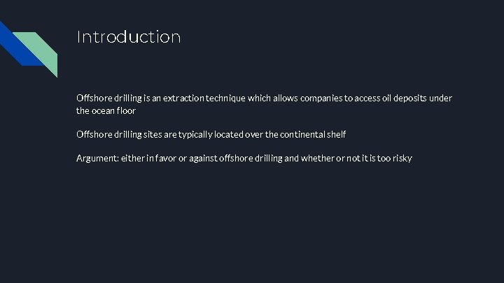 Introduction Offshore drilling is an extraction technique which allows companies to access oil deposits