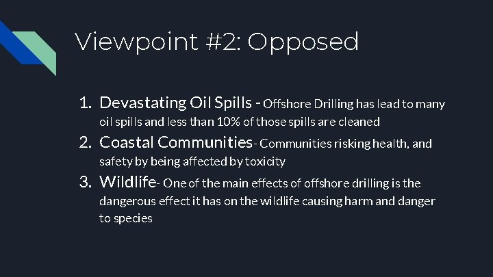 Viewpoint #2: Opposed 1. Devastating Oil Spills - Offshore Drilling has lead to many